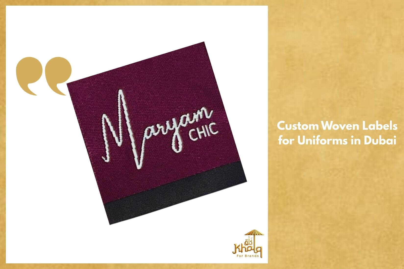 Blog banner showing woven labels for uniforms in Dubai, UAE, with a maroon woven label featuring white stitched text, a gold background, and the Khalq for Brands golden logo, presenting a clean and premium look.